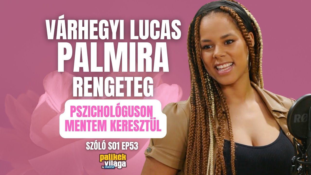 VÁRHEGYI LUCAS PALMIRA : RENGETEG PSZICHOLÓGUSON MENTEM KERESZTÜL / Szóló / Palikék Világa by Manna