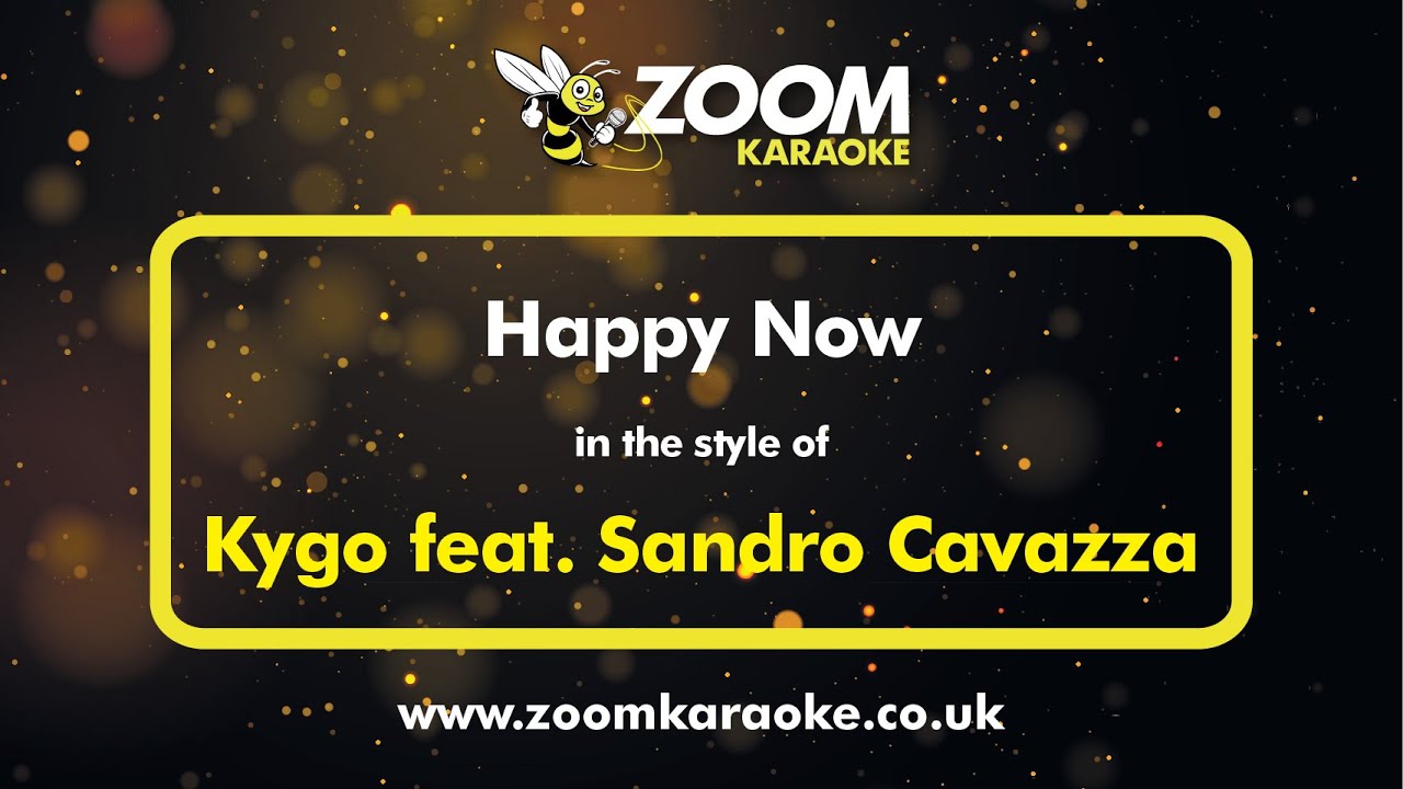 Kygo feat  Sandro Cavazza - Happy Now - Karaoke Version from Zoom Karaoke