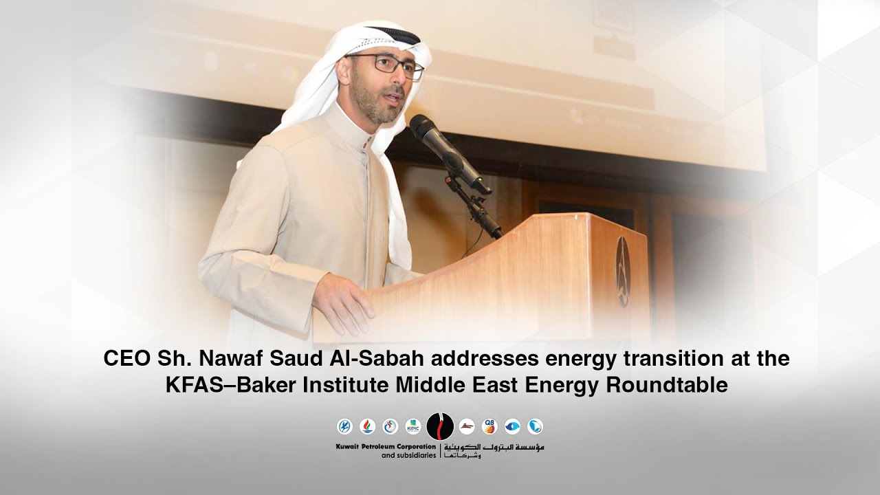KPC CEO addresses energy transition at the Baker Institute Middle East Energy Roundtable