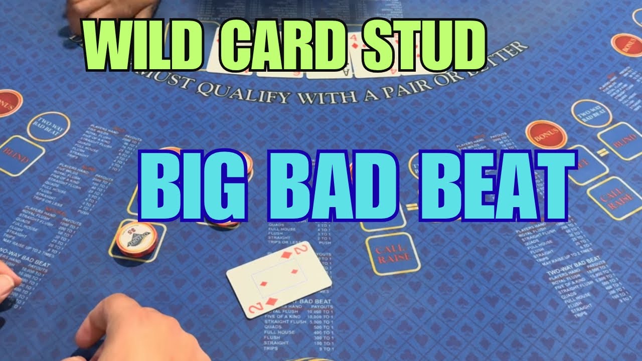 WILD CARD STUD ! BIG BAD BEAT