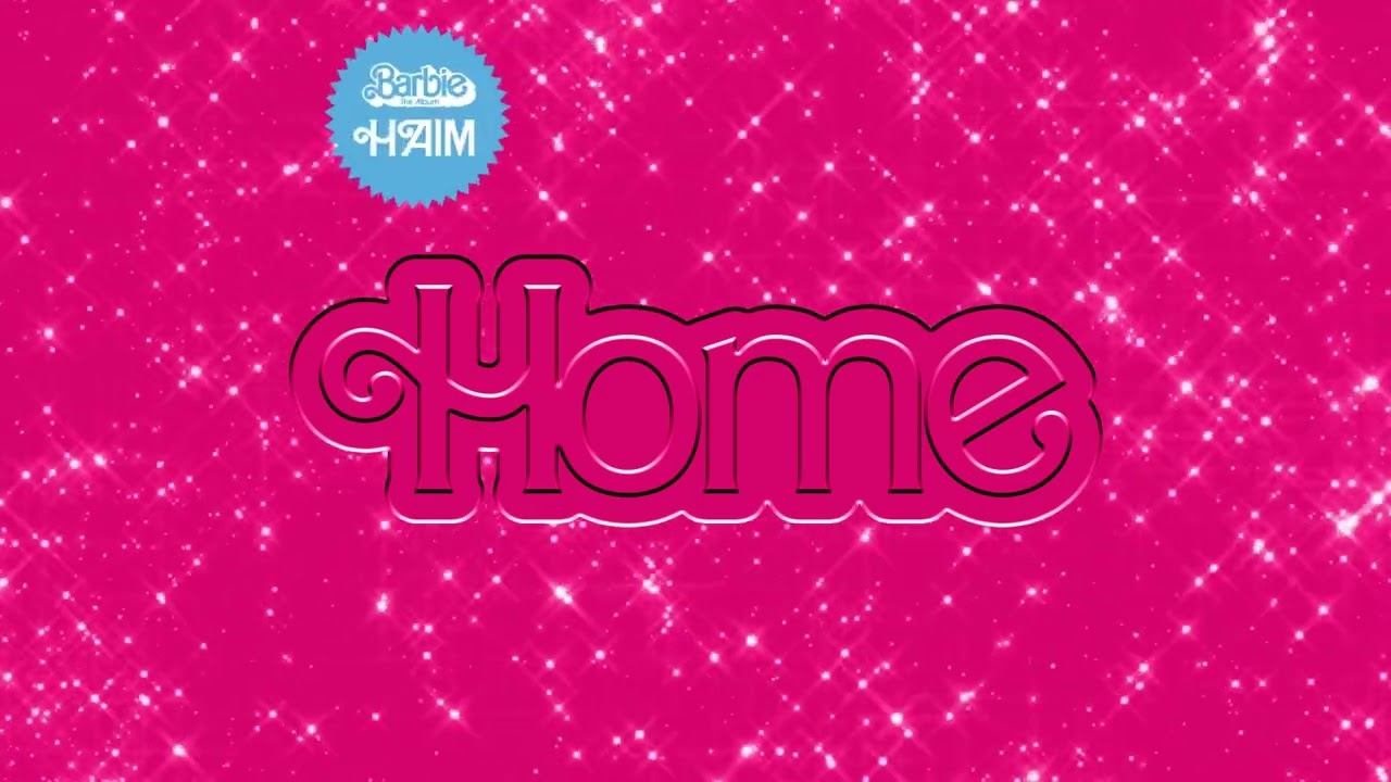 HAIM - Home (From Barbie The Album) [Official Audio]