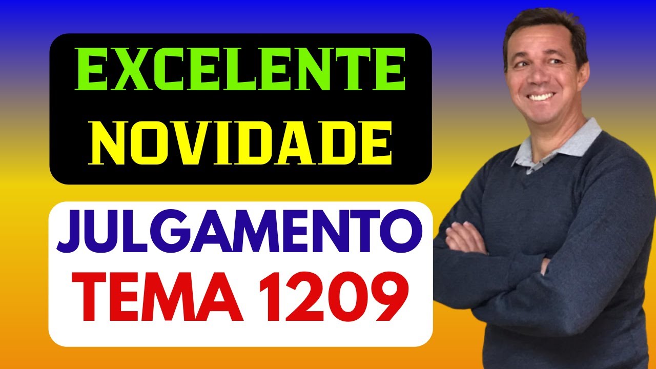 NOVIDADE: PAUTADO TEMA 1209 PARA JULGAMENTO. Veja os Detalhes Neste V&iacute;deo