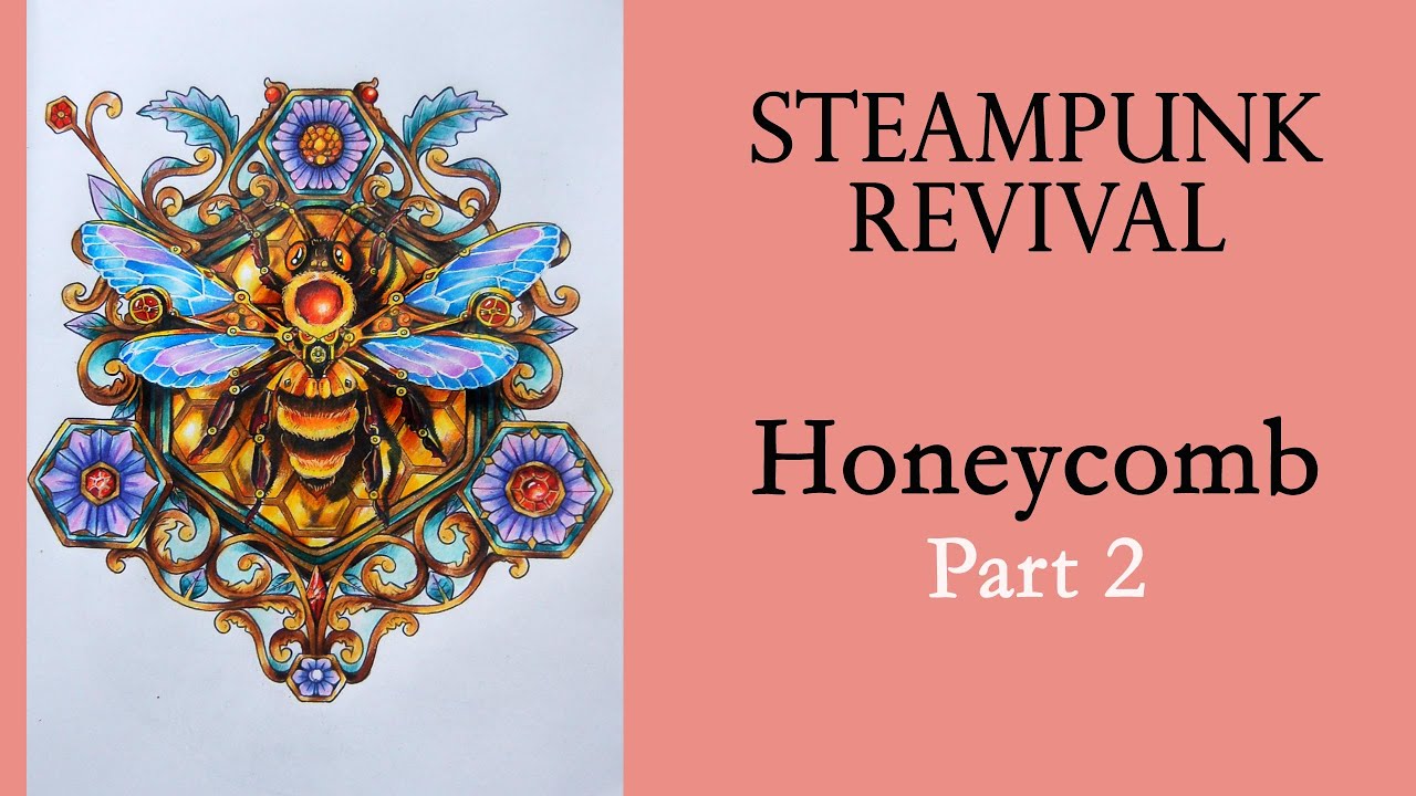 Honeycomb. Part 2 #Coloring in  'Steampunk Revival' by R.Hampson with Prismacolor #adultcoloring