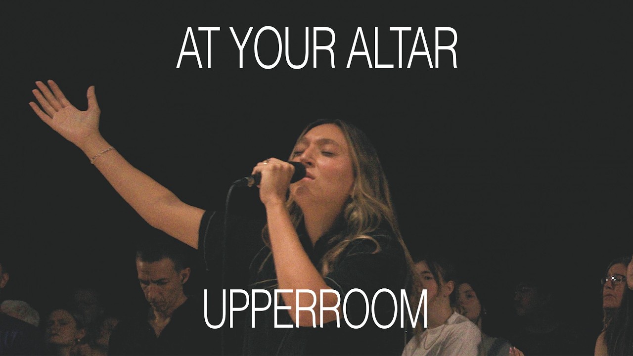 At Your Altar - UPPERROOM | Raffi Greco & @SarahbethSmithh
