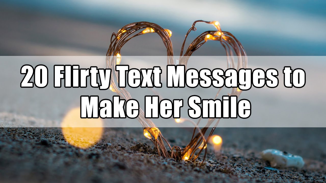 20 Flirty Text Messages to Make Her Smile