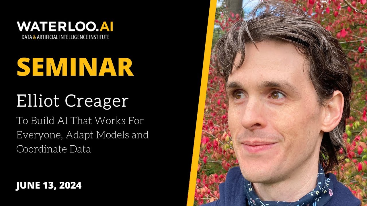 To Build AI That Works for Everyone, Adapt Models and Coordinate Data – Elliot Creager