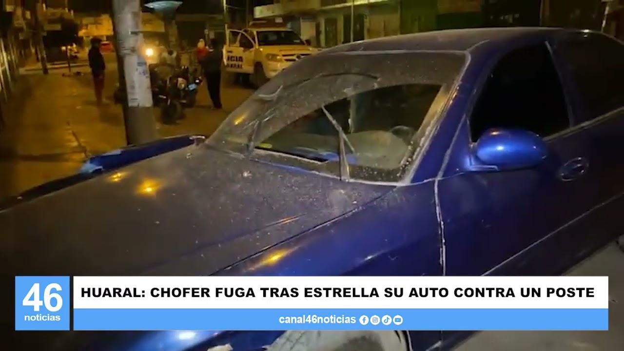 HUARAL: CHOFER FUGA TRAS ESTRELLA SU AUTO CONTRA UN POSTE