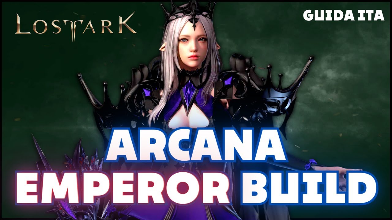 LOST ARK GUIDA ITA ALLA BUILD EMPEROR PER L'ARCANA / ARCANIST