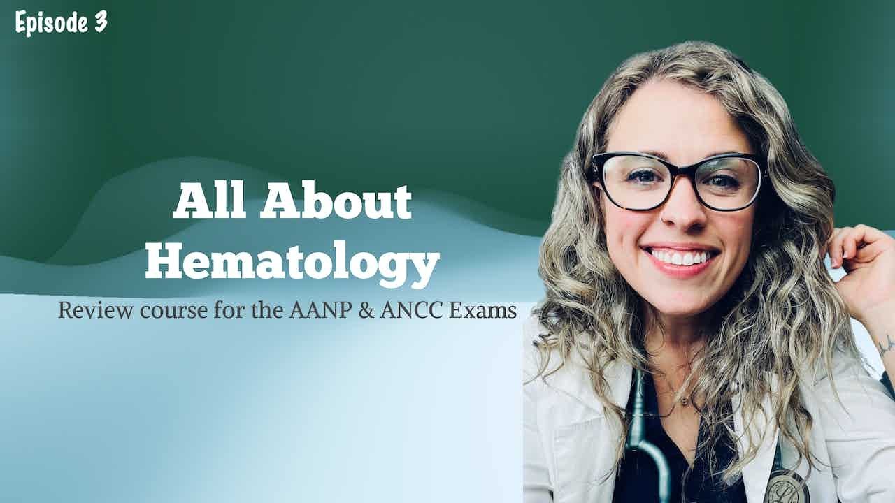 All About Hematology for the Nurse Practitioner Boards Exam| AANP & ANCC Review
