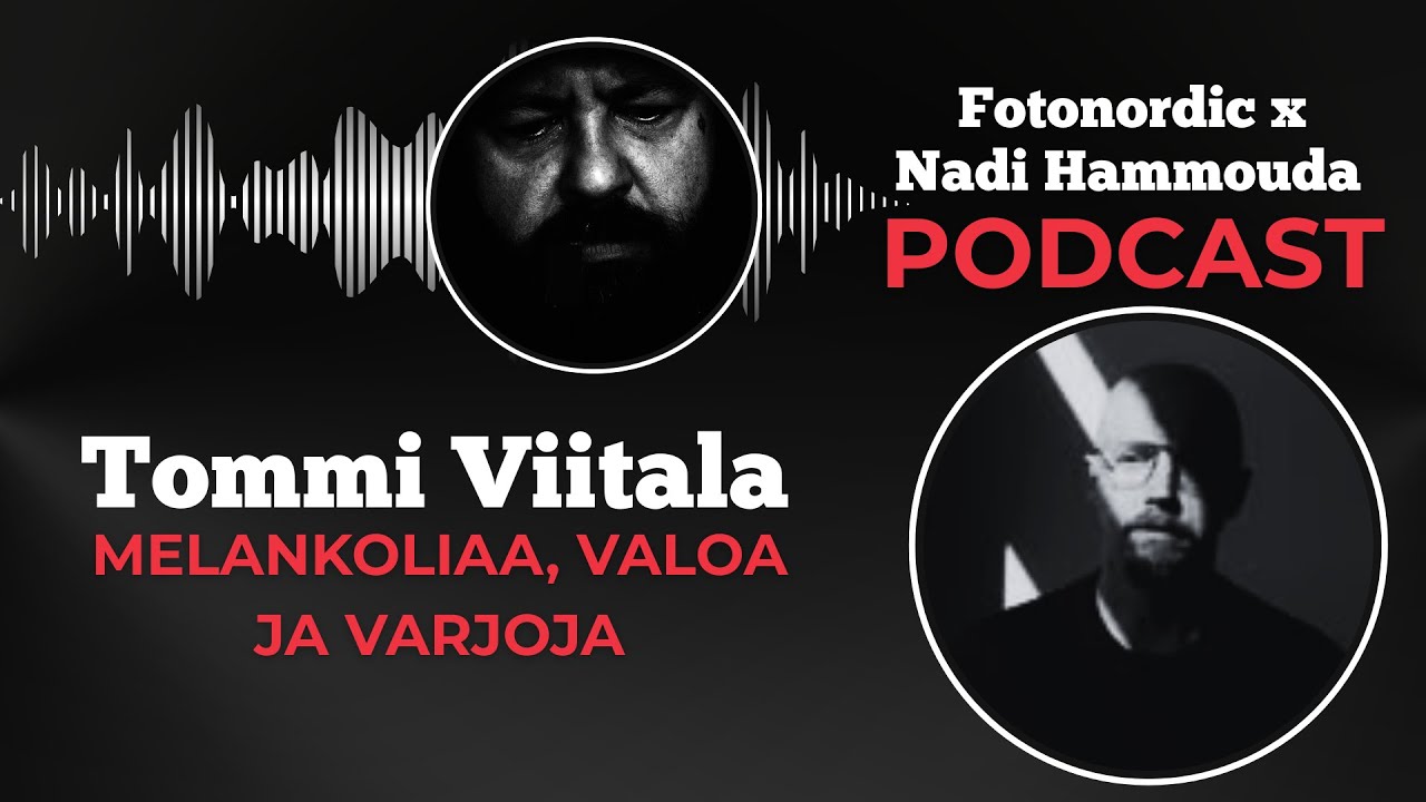 Tommi Viitala &ndash; Valoa ja varjoa katukuvauksessa (K4J8) | Fotonordic X Nadi Hammouda Podcast
