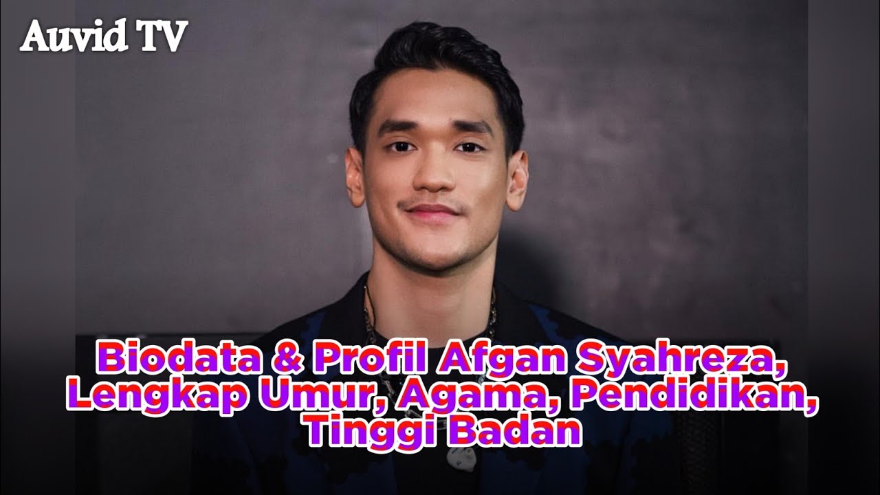 TERBARU! Biodata & Profil Afgan Syahreza, Lengkap Umur, Agama, Pendidikan, Tinggi Badan