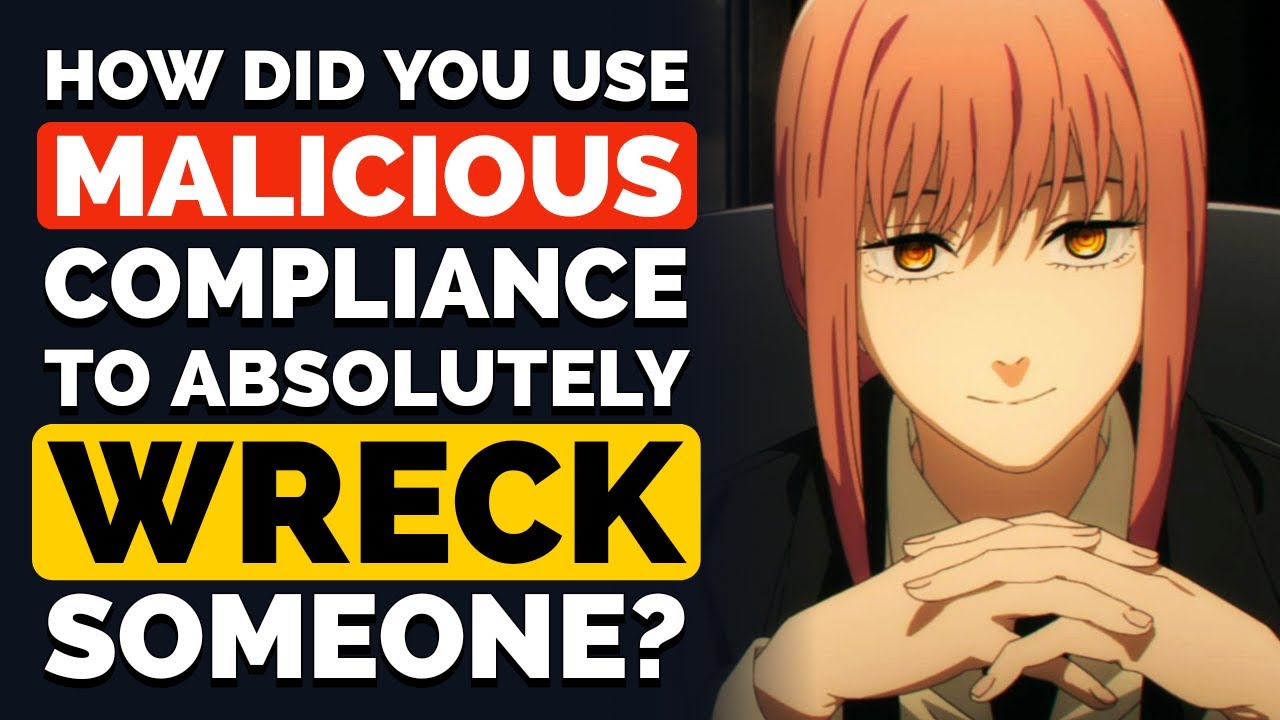 How Did You Use MALICIOUS COMPLIANCE to Absolutely WRECK Someone?