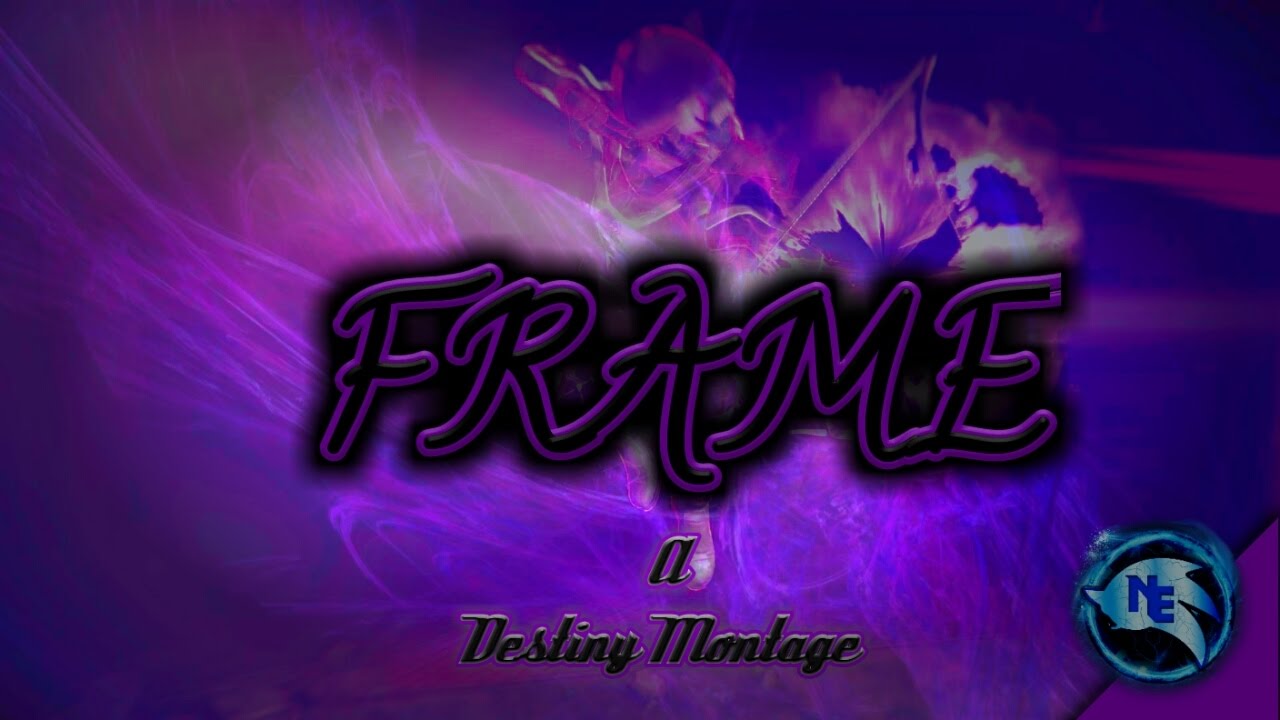 FRAME - A Destiny Montage