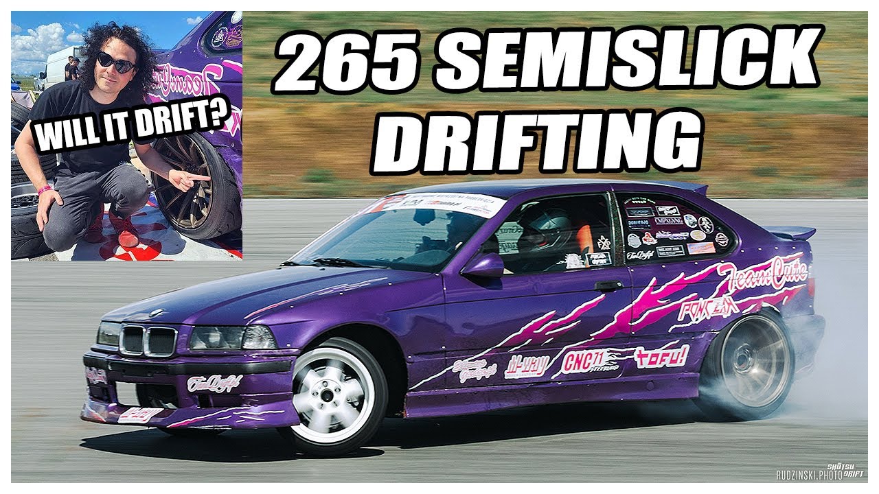 Ponczak drifting on 265 semislick with 2.8 n/a Compact