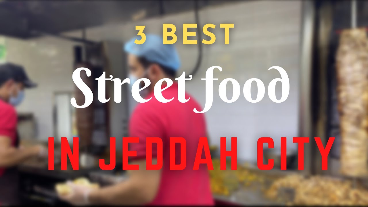 Best Street food of Saudia Arabia in Jeddah City  افضل اكل الشوارع فى سعودية ، جدة