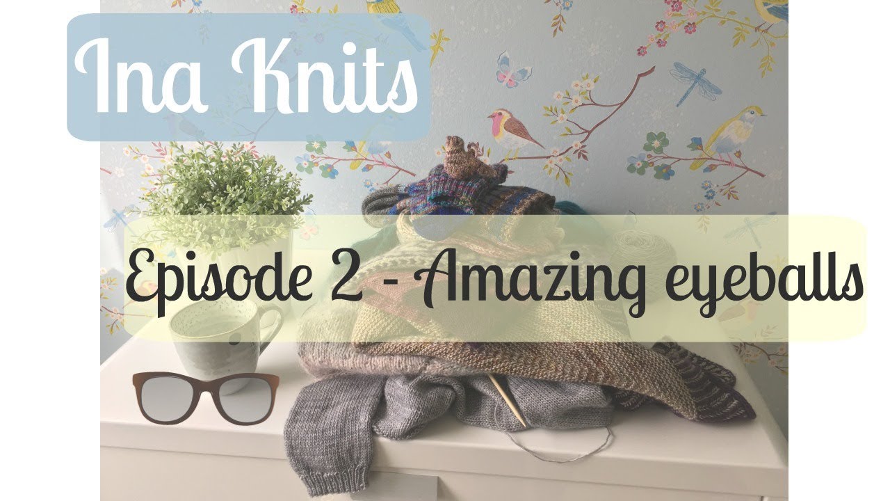 Видеоподкаст «Ina Knits» — Эпизод №2. Потрясающие глазки