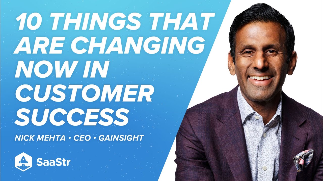 Nick Mehta, CEO Gainsight: 10 Things That Are Changing Now in Customer Success | SaaStr 2021