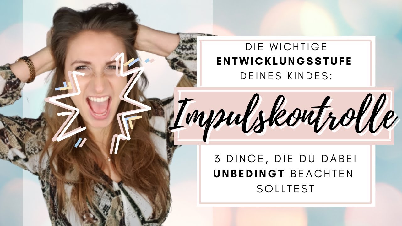 Impulskontrolle beim Kind - so unterstützt du richtig!