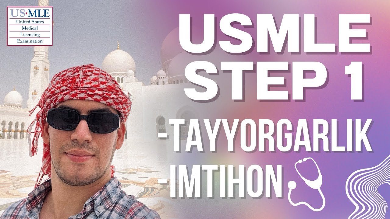 USMLE STEP 1 - TAYYORGARLIK, IMTIHON VA BOSHQALAR