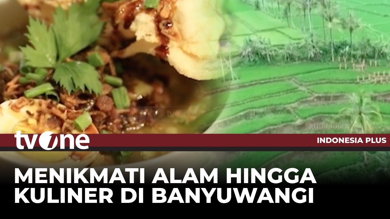 Kuliner, Alam hingga Budaya Menarik di Banyuwangi | Indonesia Plus tvOne