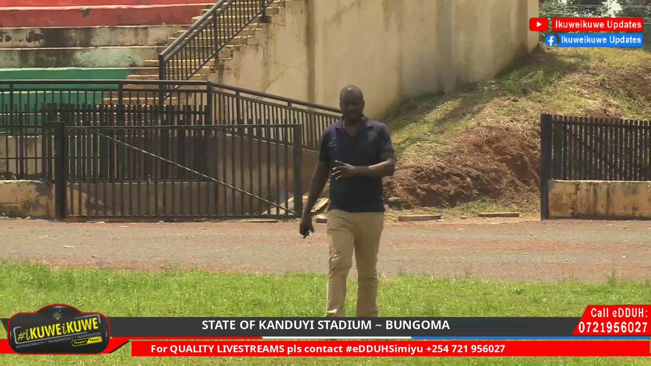 STATE OF KANDUYI STADIUM ~ BUNGOMA