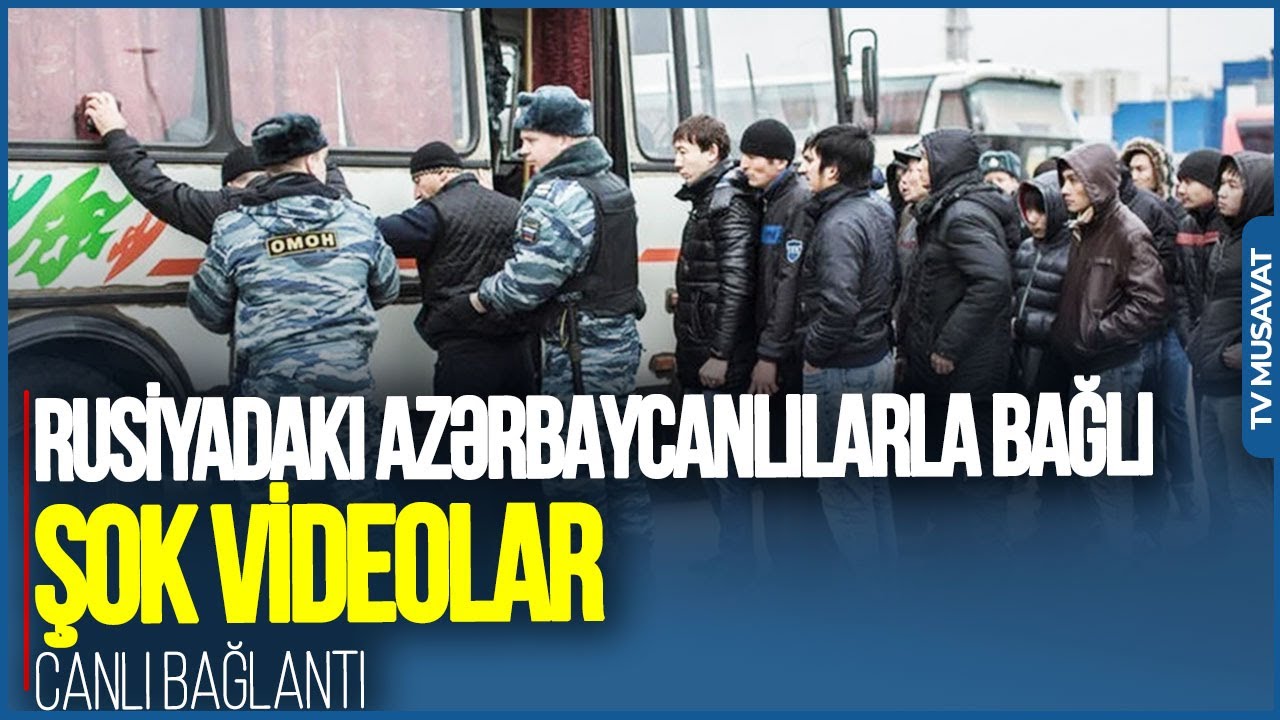 Rusiyadakı azərbaycanlılarla bağlı ŞOK VİDEOLAR – Moskvadan CANLI BAĞLANTI – “Bütün yayılanlar...”