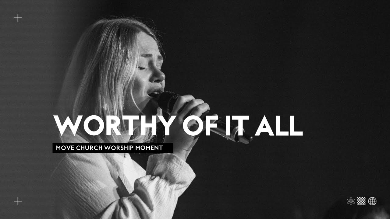 Worthy of it all | Worship Moments | Move Church