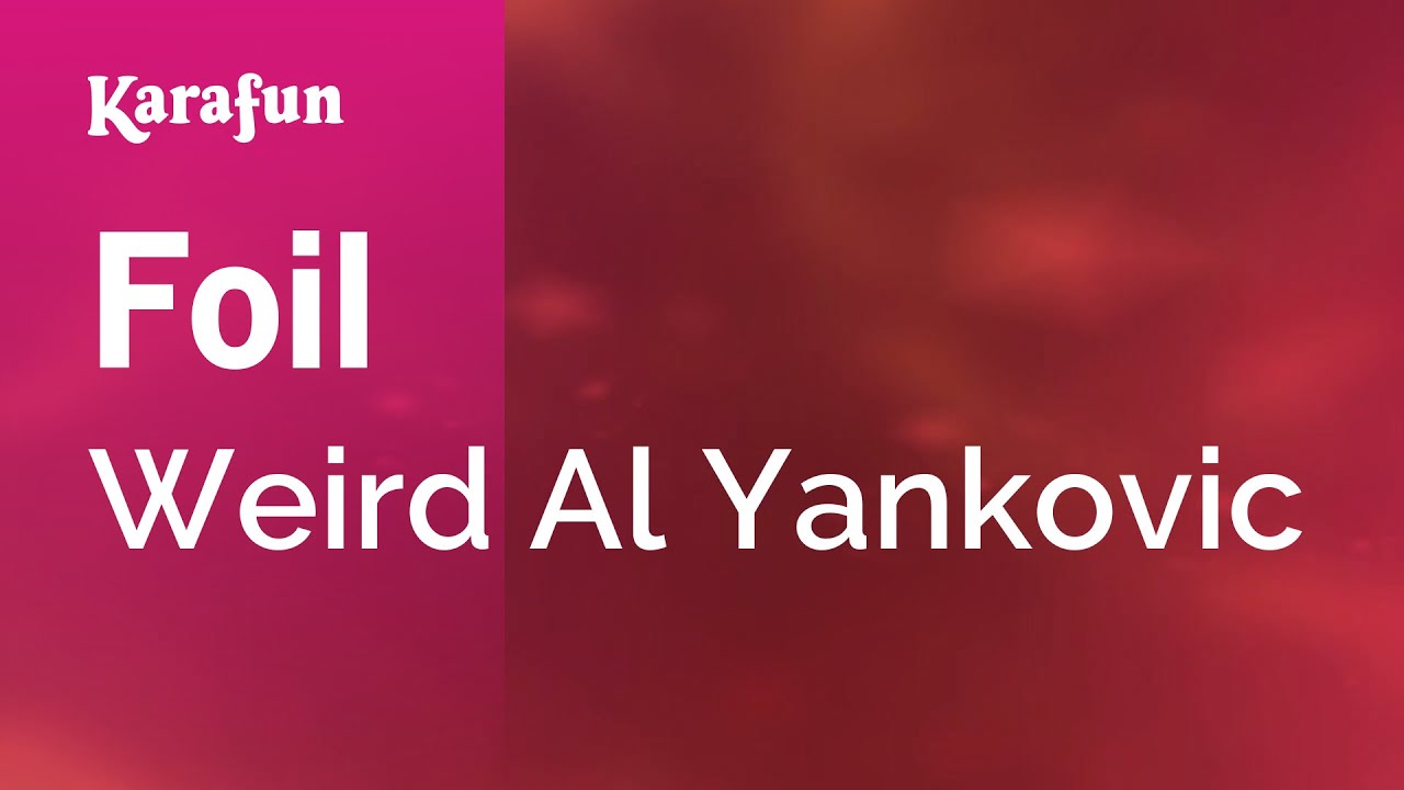 Foil - Weird Al Yankovic | Karaoke Version | KaraFun