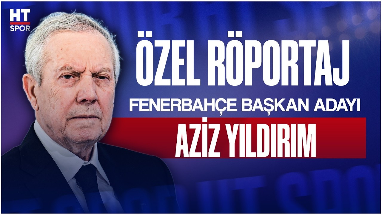 Fenerbah&ccedil;e Başkan Adayı Aziz Yıldırım HT Spor'un konuğu oldu!