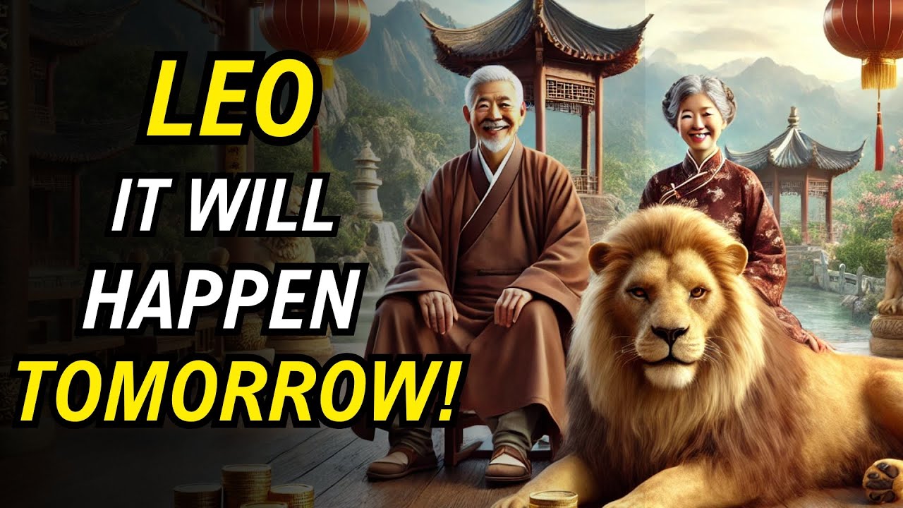 LEO, TOMORROW DOUBLE LUCK WILL BRING YOU WEALTH! GET READY FOR INCREDIBLE CHANGES!