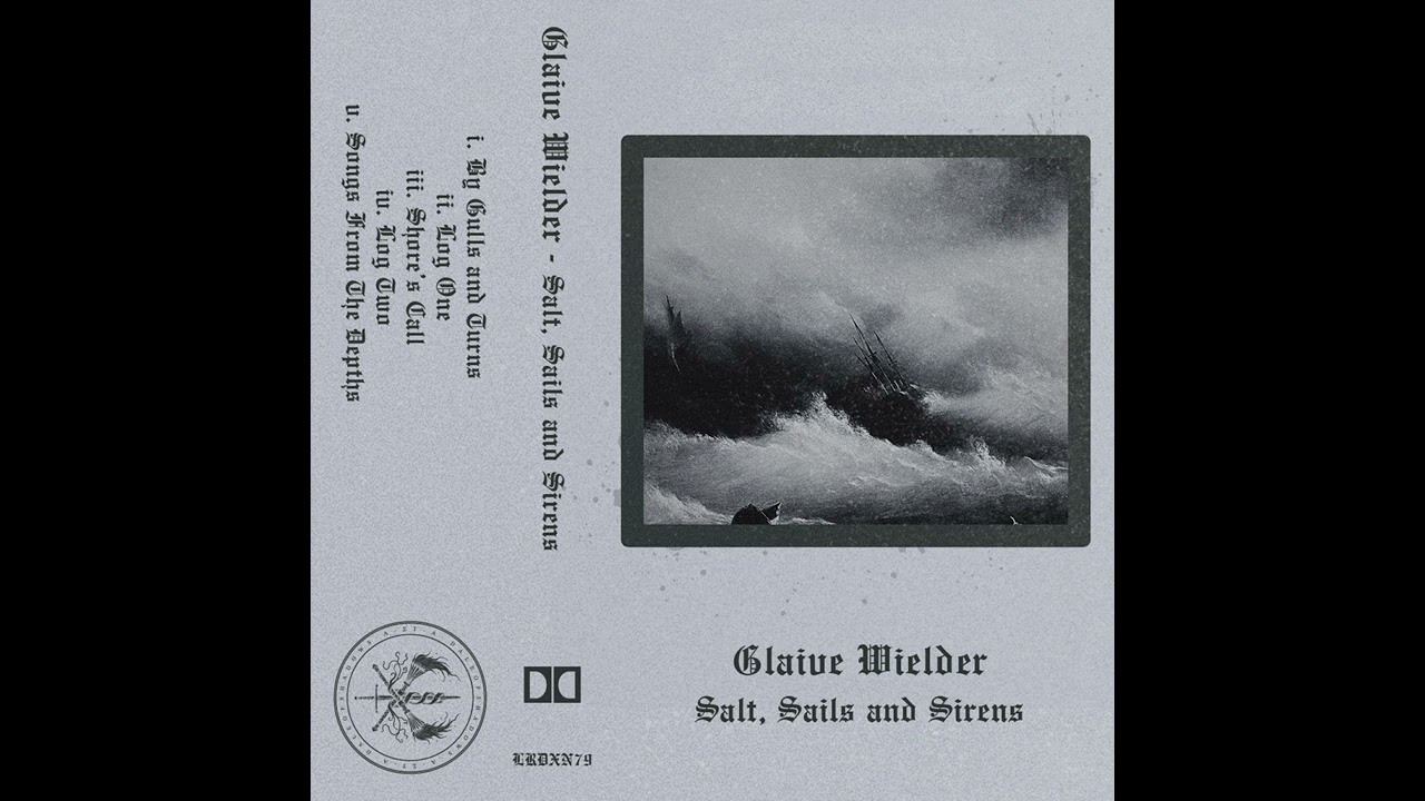 Glaive Wielder - Salt, Sails and Sirens (Full)
