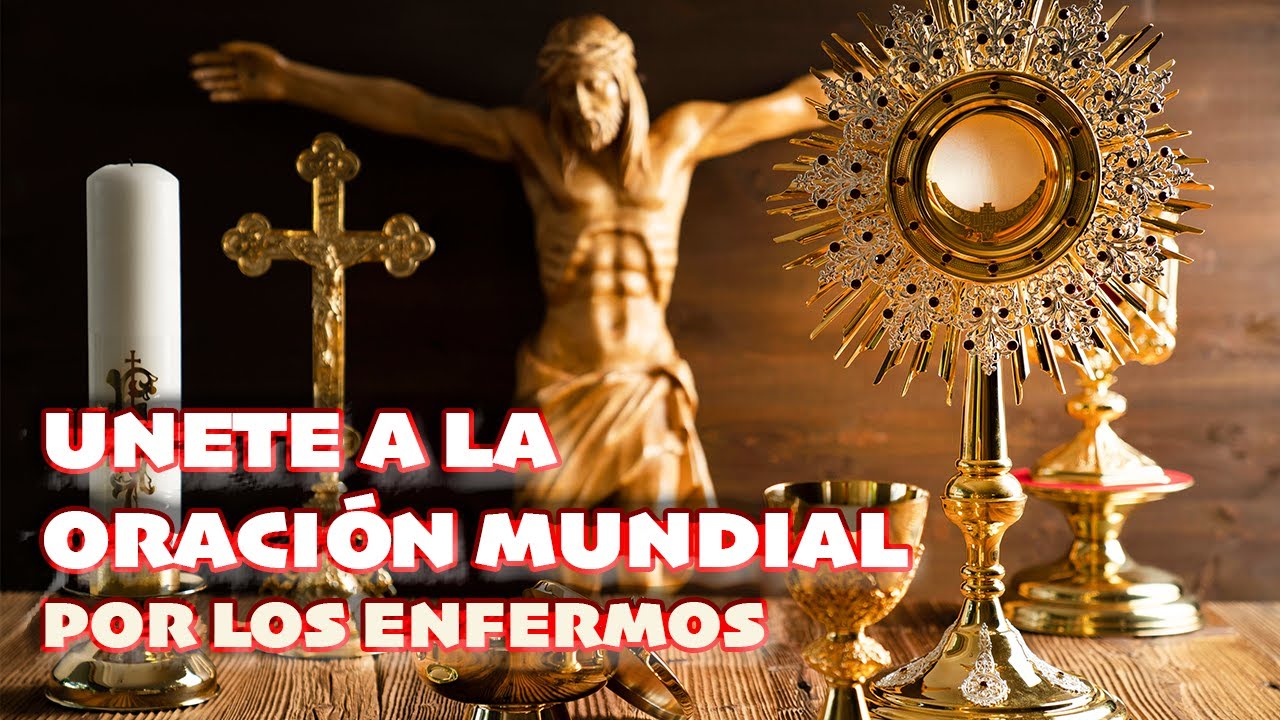 🙏 ORACIÓN MUNDIAL POR LOS ENFERMOS