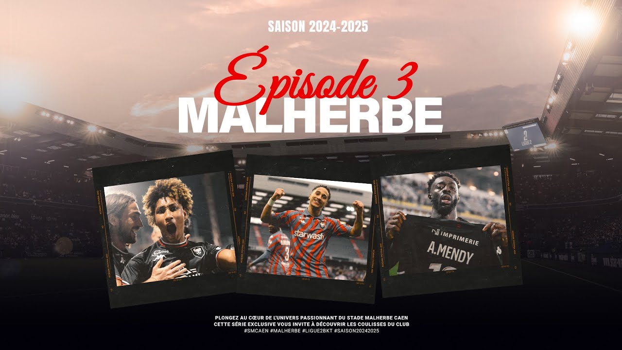 DOCUMENTAIRE Football - MALHERBE Saison 3 Épisode 3