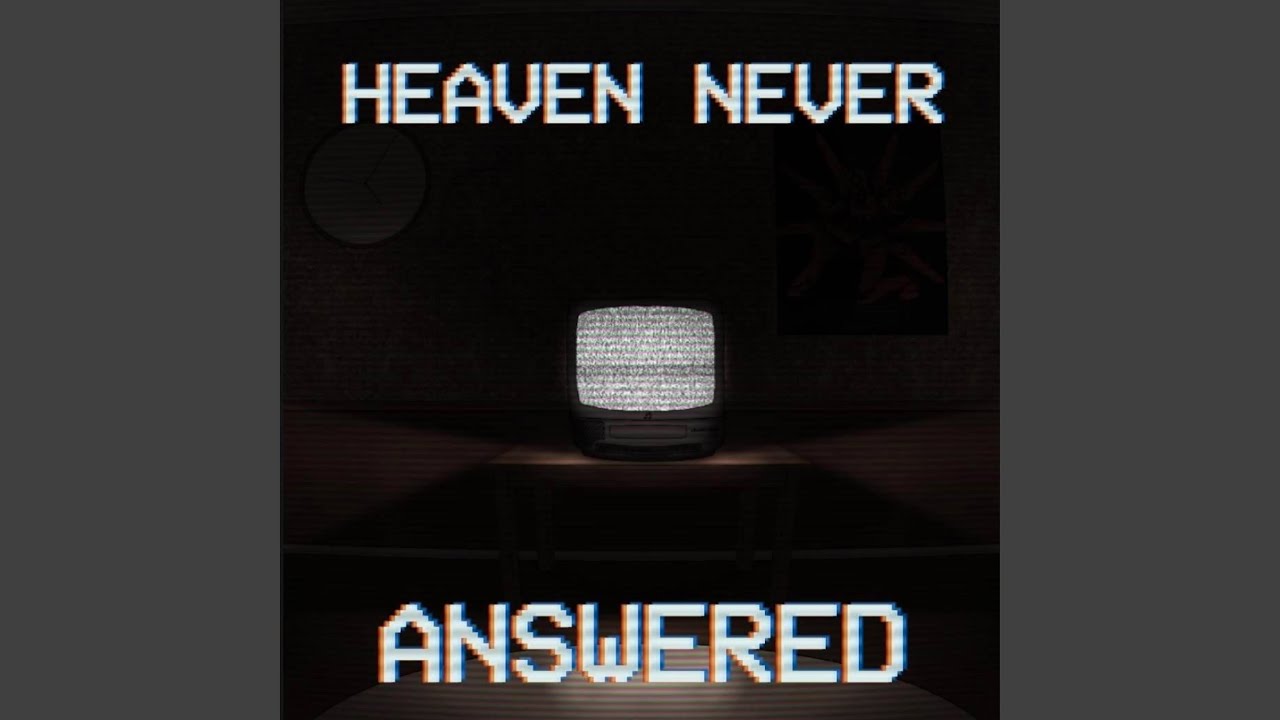 HEAVEN NEVER ANSWERED (feat. biteisme)