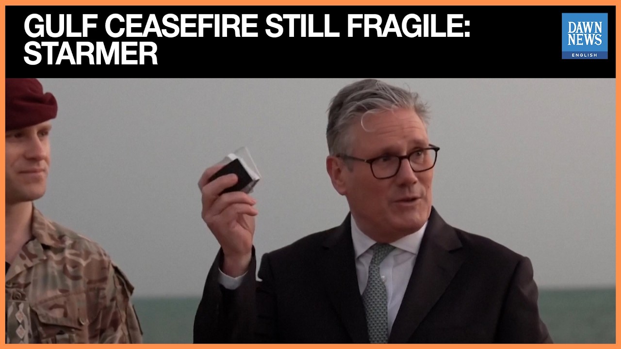 UK&rsquo;s Starmer Warns Ceasefire Fragile During Gulf Diplomatic Trip | Dawn News English