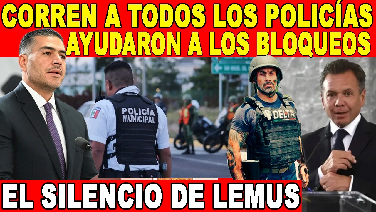 CORREN A TODOS LOS POLICÍAS POR AYUDAR A JALISCOS EN BLOQUEOS, PABLO LEMUS QUISO LAVARSE LAS MANOS!