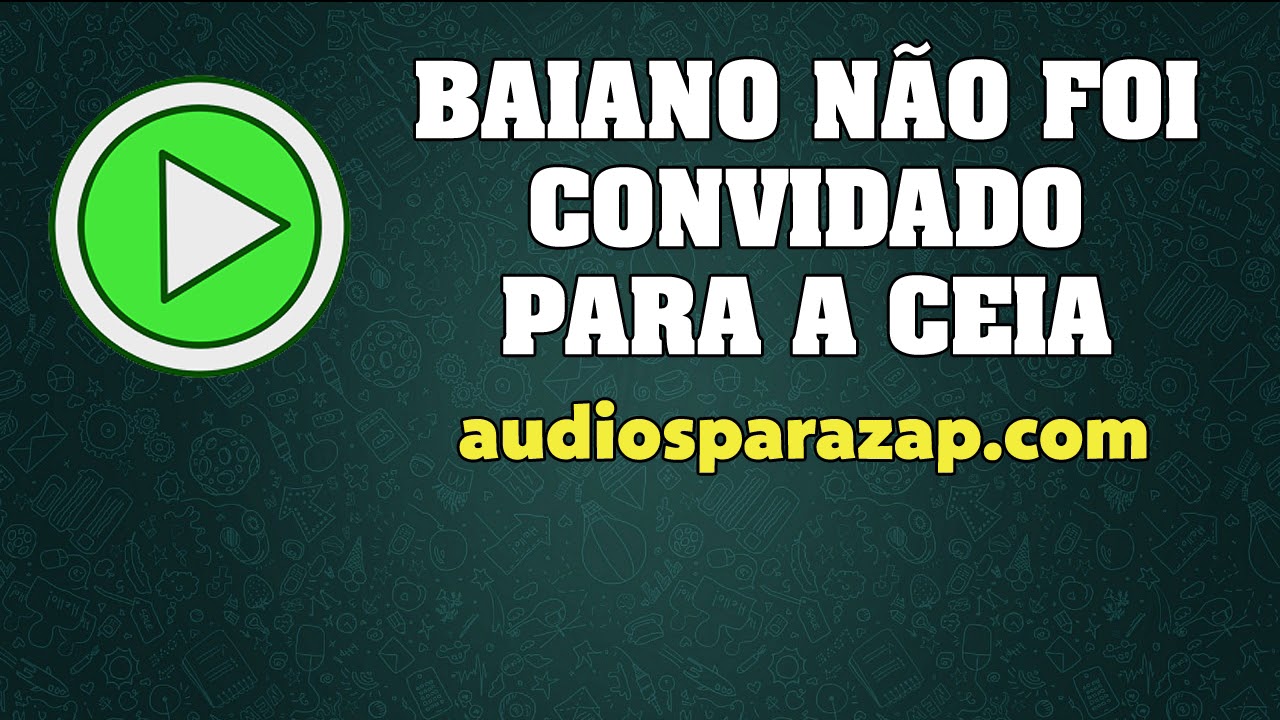 Baiano Revoltado porque não foi convidado para a Ceia - Áudios engraçados para Whatsapp