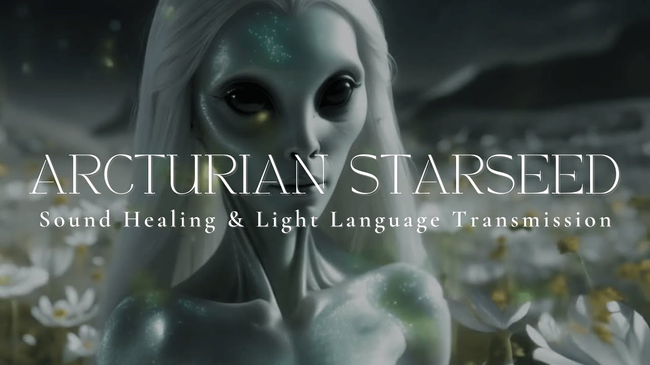 ARCTURIAN STARSEED | Aquarius Season | Sound Healing & Light Language Transmission