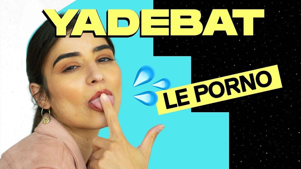 Quel impact a le porno sur nos vies ? - Yadebat