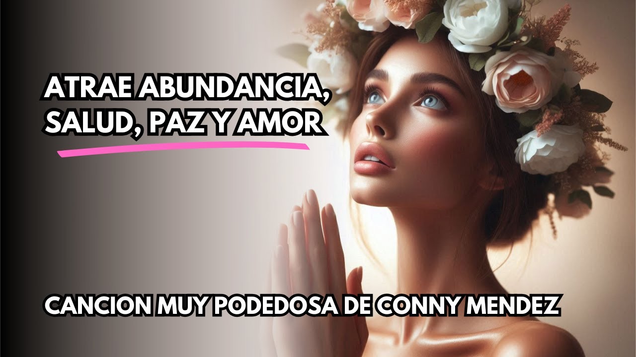 Manifiesta tus Sue&ntilde;os con la Canci&oacute;n de Conny M&eacute;ndez: Atrae Abundancia y Felicidad ✨💖🌟