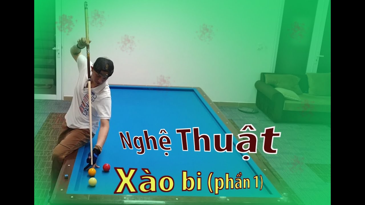 Nghệ thuật Xào bi (phần 1) - LE KHIEM BILLARD CHANNEL