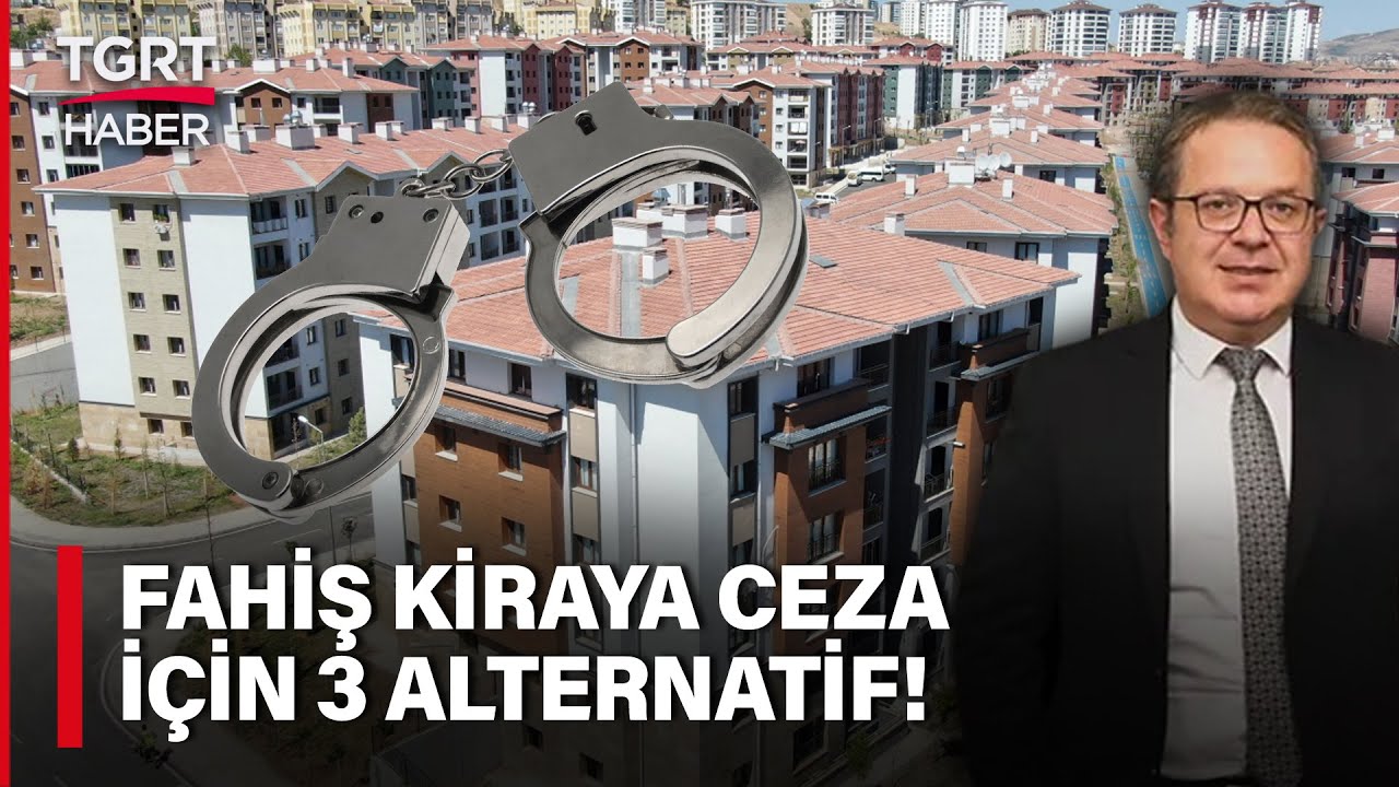 Fahiş Kiraya Hapis Cezası Geliyor! Ev Sahiplerini Ne Bekliyor? Uzman Hukukçu TGRT Haber’e Anlattı