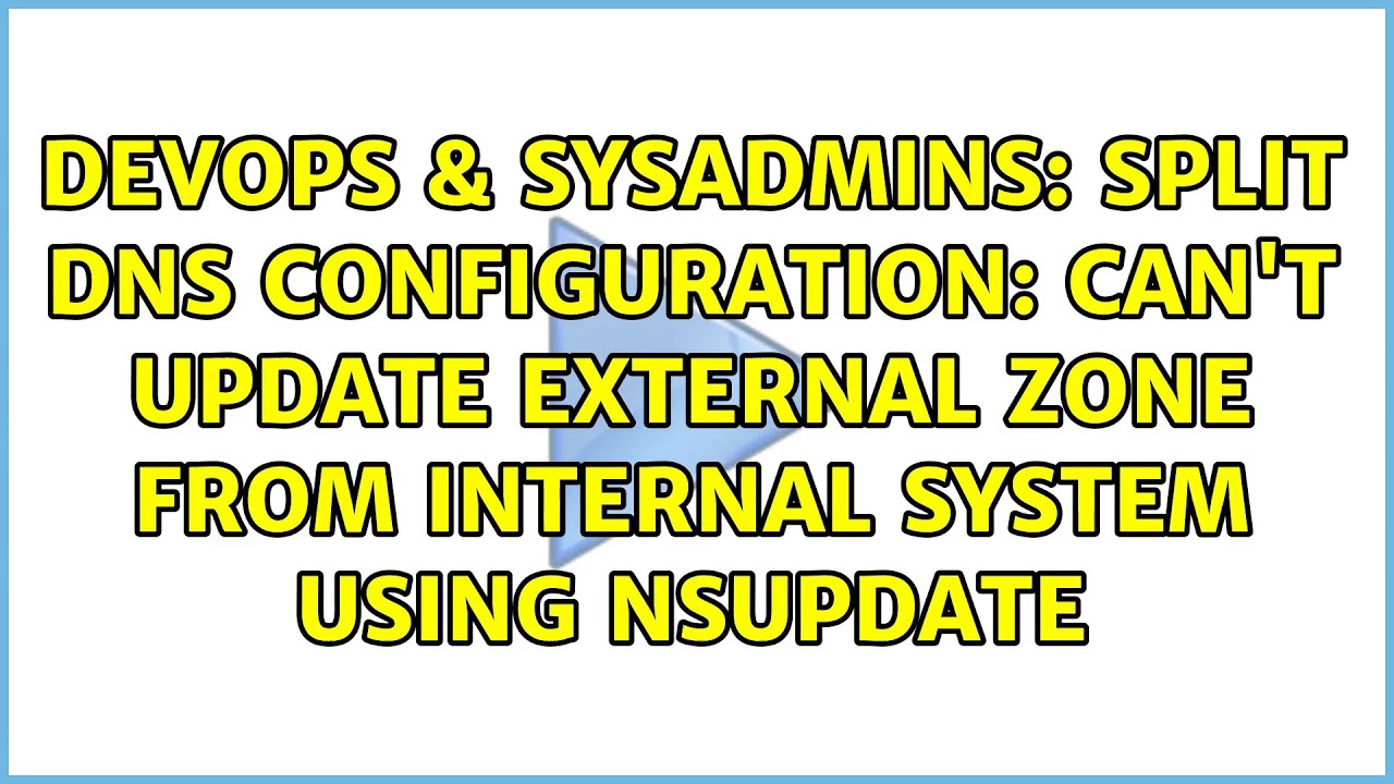 Split DNS configuration: can't update external zone from internal system using nsupdate