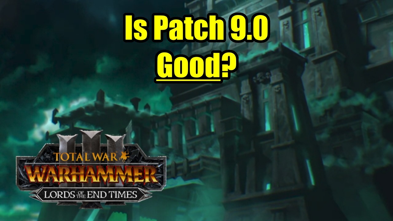 Is Patch 9.0 Good? - Lords of The End Times - Total War Warhammer 3