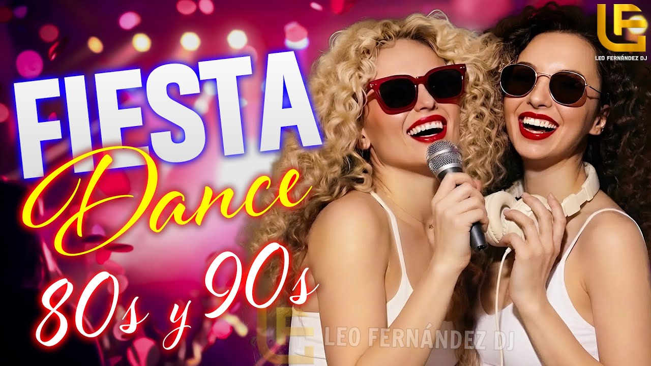 Fiesta Dance Ochentera | Éxitos 80s y 90s en Remix | DJ Leo Fernández Mix