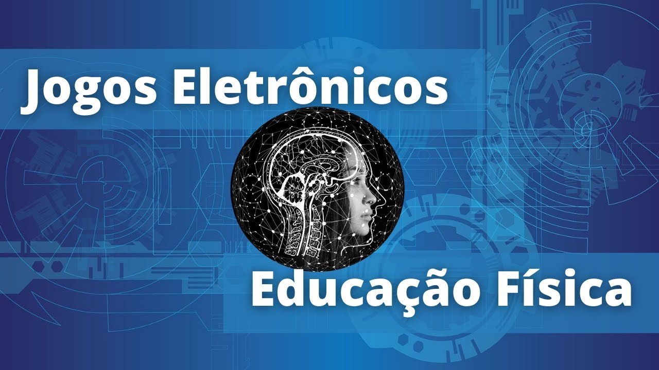 JOGOS ELETR&Ocirc;NICOS -  Educa&ccedil;&atilde;o F&iacute;sica