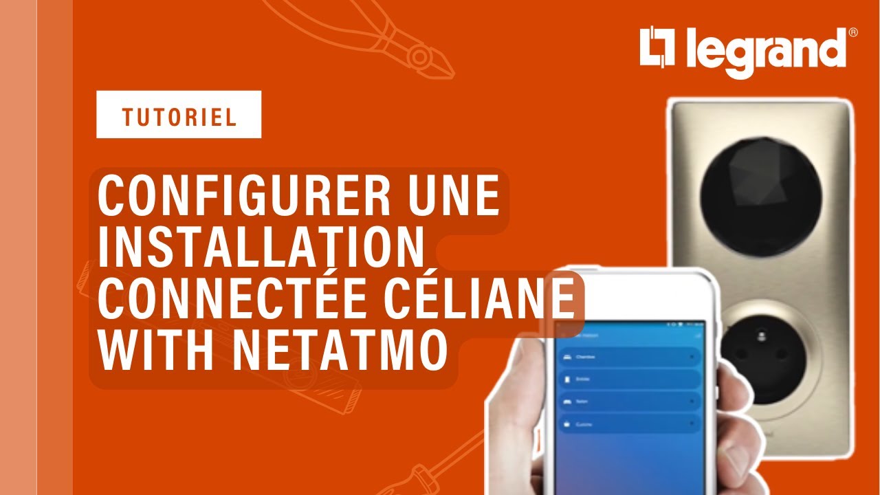 Céliane™ with Netatmo : configurer une installation connectée Legrand
