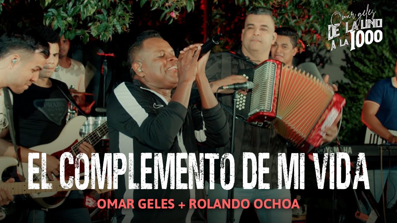 OMAR GELES | EL COMPLEMENTO DE MI VIDA | ROLANDO OCHOA |# 12 - De La 1 a La 1000 | Primera Temporada