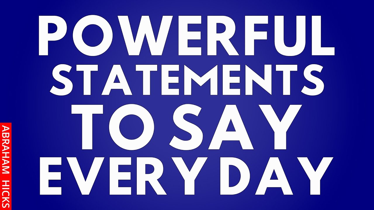 Saying These Powerful Statements Every Day Will Improve Your Life ~Abraham Hicks