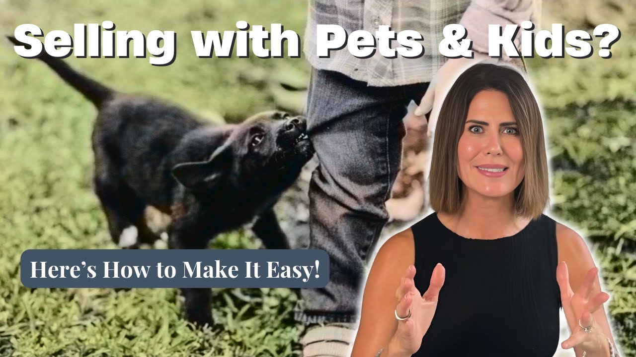 STRESS-FREE Home Selling with Pets and Kids!